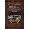 Duty Bound on the Union Pacific: One Man's Story of Building Lincoln's Transcontinental Railroad