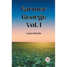 Farmer George Vol. I