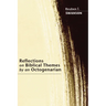 Reflections on Biblical Themes by an Octogenarian