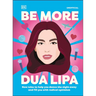 Be More Dua Lipa: New Rules to Help You Dance the Night Away and Fill You with Radical Optimism