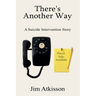 There's Another Way A Suicide Intervention Story
