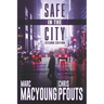 Safe in the City: A streetwise guide to avoid being robbed, ripped off, or run over