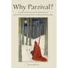 Why Parzival?: An Epic of our Age with Global Reach and its Secret Connections to Waldorf Education