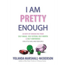 I Am Pretty Enough