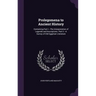 Prolegomena to Ancient History: Containing Part I.--The Interpretation of Legends and Inscriptions. Part Ii.--A Survey of Old Egyptian Literature