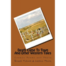 Death Came To Town And Other Western Tales: Cowboy Poems and Prose