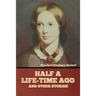 Half a Life-Time Ago and other stories
