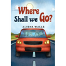 Where Shall we go?