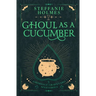 Ghoul As A Cucumber: Luxe paperback edition