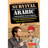 Survival Arabic Phrasebook & Dictionary: How to Communicate Without Fuss or Fear Instantly! (Completely Revised and Expanded with New Manga Illustrati