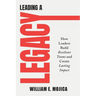 Leading a Legacy: How Leaders Build Resilient Teams and Create Lasting Impact