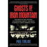 Ghosts of Iron Mountain: The Hoax of the Century, Its Enduring Impact, and What It Reveals about America Today