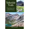 Telluride Trails: Hiking Passes, Loops, and Summits of Southwest Colorado