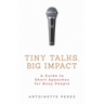 Tiny Talks, Big Impact: A Guide to Short Speeches for Busy People
