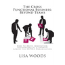 The Cross Functional Business: Beyond Teams: How to Drive Innovation, Accountability & Growth Across the ENTIRE Organization