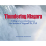 Thundering Niagara - Falling in love with the power and wonder of Niagara Falls, USA