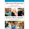 Mother Warriors: A Nation of Parents Healing Autism Against All Odds