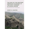 The Rise of the Western Armenian Diaspora in the Early Modern Ottoman Empire: From Refugee Crisis to Renaissance in the 17th Century