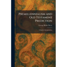 Premillennialism and Old Testament Prediction: A Study in Interpretation