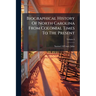 Biographical History Of North Carolina From Colonial Times To The Present; Volume 6