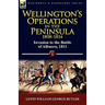 Wellington's Operations in the Peninsula 1808-1814: Volume 1-Invasion to the Battle of Albuera, 1811