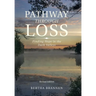Pathway Through Loss: Finding Hope in the Dark Valleys