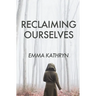 Reclaiming Ourselves
