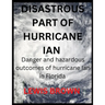 Disastrous Part of Hurricane Ian: Danger and hazardous outcomes of hurricane Ian in Florida