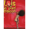 Lois and the Red Balloon: a story of loss and belief