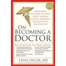 On Becoming a Doctor: The Truth about Medical School, Residency, and Beyond