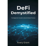 DeFi Demystified: The Beginner's Guide to Decentralized Finance