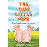 The Two Little Pigs: Grandpa's Favorite Pig Stories