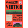Horizontal Vertigo: A City Called Mexico