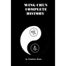 Wing Chun Complete History