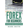 Forex for Beginners: Proven Steps and Strategies to Make Money in Forex Trading