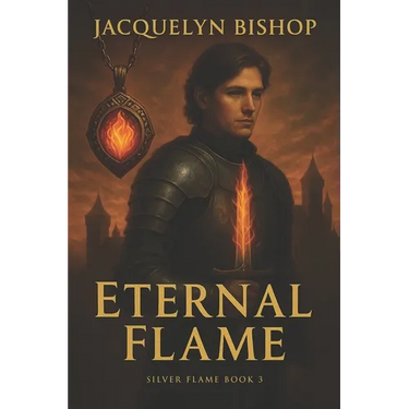 Eternal Flame: Book 3 in the Silver Flame Series