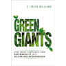 Green Giants: How Smart Companies Turn Sustainability into Billion-Dollar Businesses
