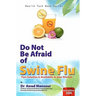 Do Not Be Afraid of Swine Flu