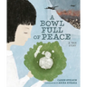 A Bowl Full of Peace: A True Story