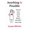 Anything Is Possible The true story of the little psychic who didn't have a clue