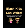 Black Kids Can: Write!: A workbook for teaching young black princes & princesses how to write.