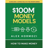 $100M Money Models: How To Make Money
