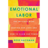 Emotional Labor: The Invisible Work Shaping Our Lives and How to Claim Our Power