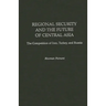 Regional Security and the Future of Central Asia: The Competition of Iran, Turkey, and Russia