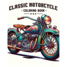 Classic Motorcycle Coloring Book: Explore the engineering and design of classic motorcycles with a that showcases their intricate details and iconic s