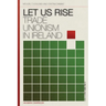 Let Us Rise: Trade Unionism in Ireland