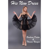 His New Dress: An LGBT, First Time, Feminization, New Adult, Transgender, Short-Read Romance