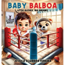 Baby Balboa: Little Gloves, Big Dreams