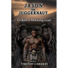 To Kill A Mocking God: Jason the Juggernaut Series