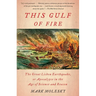 This Gulf of Fire: The Great Lisbon Earthquake, or Apocalypse in the Age of Science and Reason